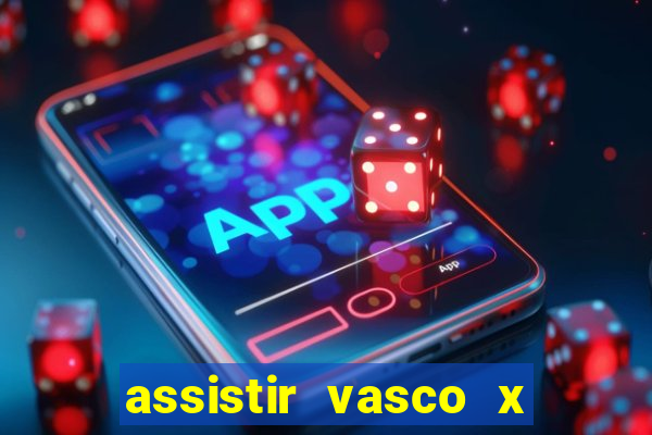 assistir vasco x cruzeiro ao vivo hd
